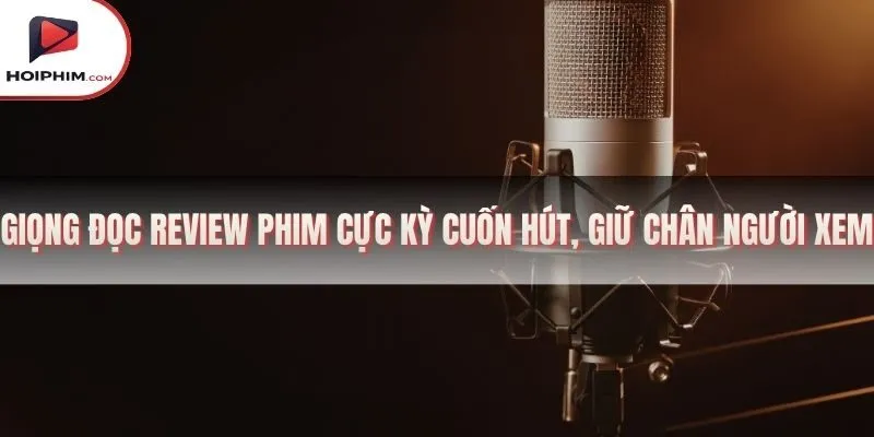 giọng đọc review phim