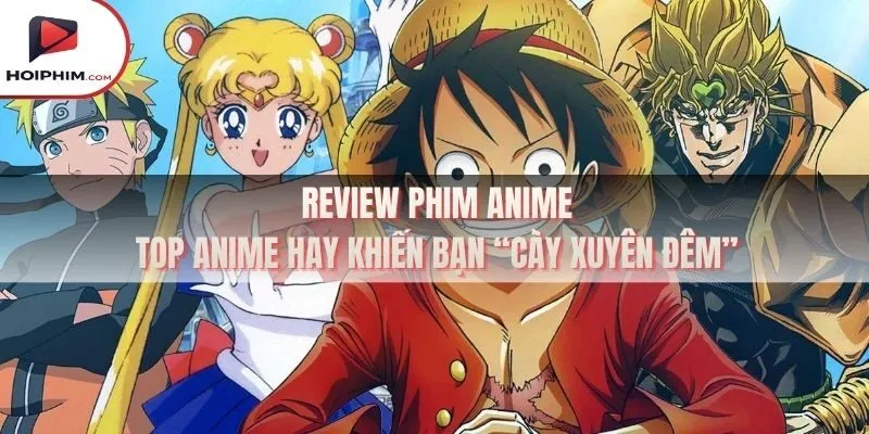 Review Phim Anime – Top Anime Hay Khiến Bạn “Cày Xuyên Đêm”
