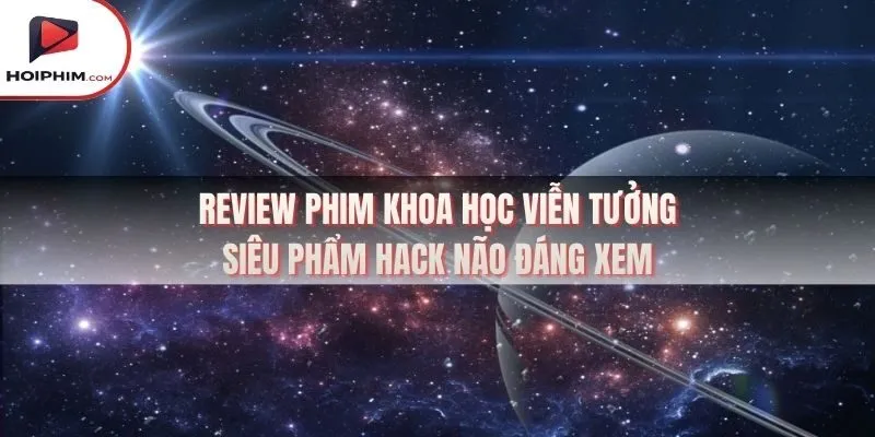 Review Phim Khoa Học Viễn Tưởng