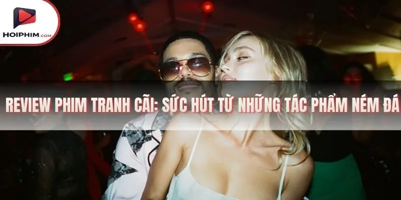 review phim tranh cãi