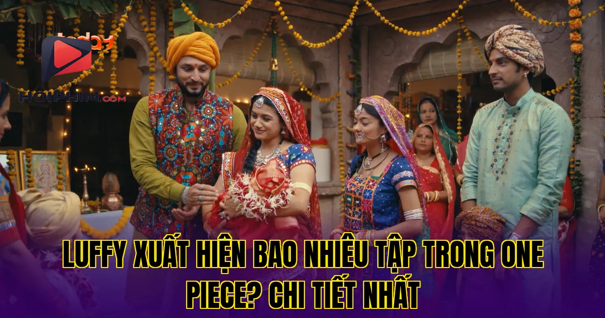 Luffy Xuất Hiện Bao Nhiêu Tập Trong One Piece? Chi Tiết Nhất