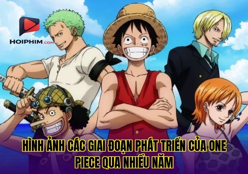 Hình ảnh các giai đoạn phát triển của One Piece qua nhiều năm