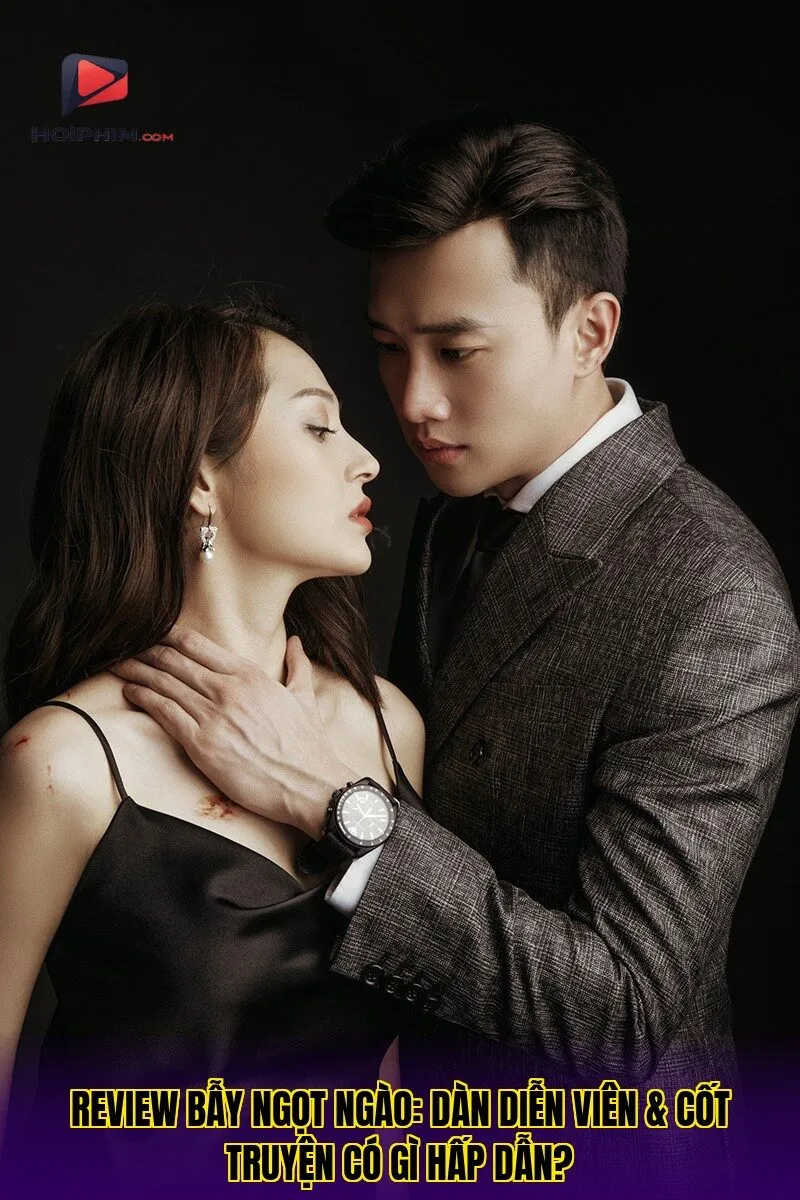 Review Bẫy Ngọt Ngào: Dàn Diễn Viên & Cốt Truyện Có Gì Hấp Dẫn?