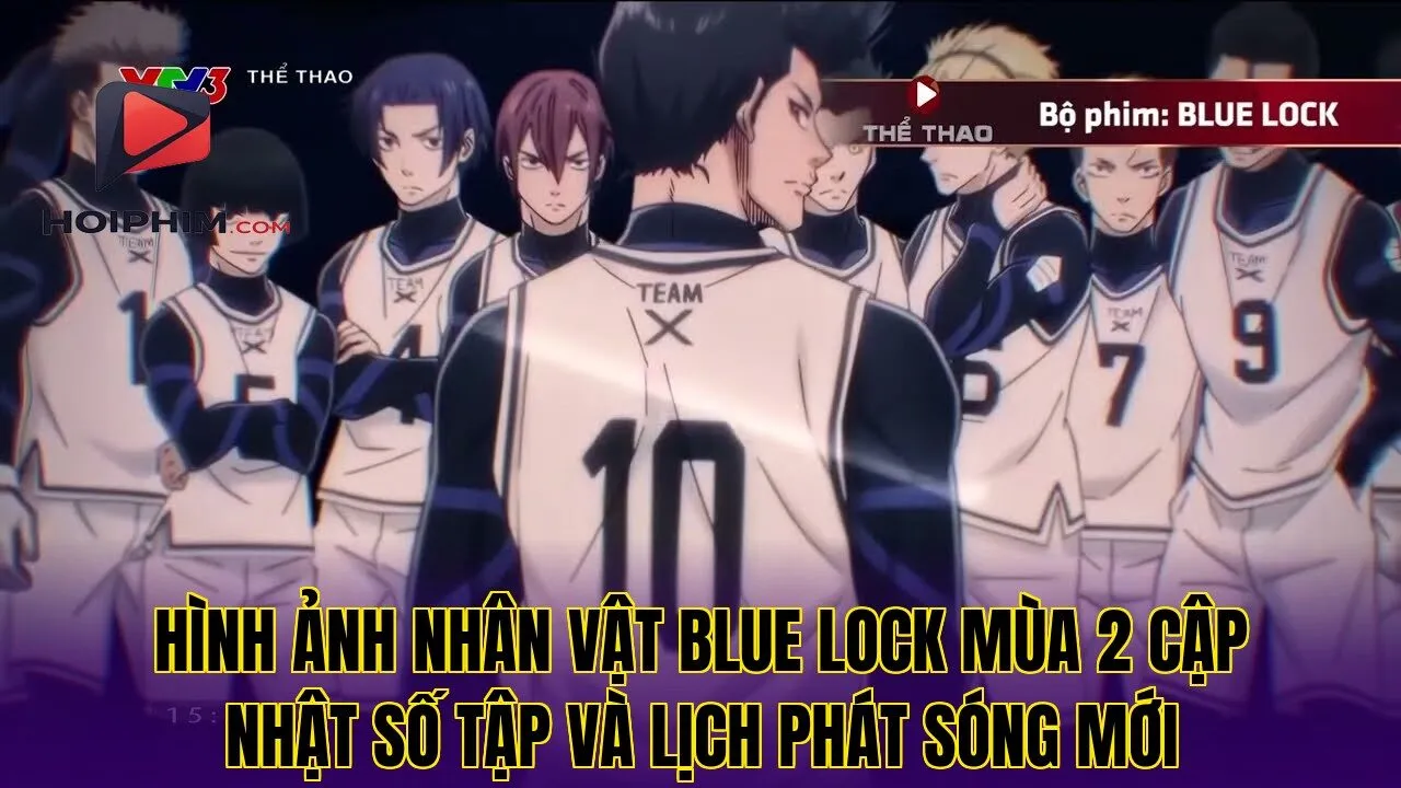 Hình ảnh nhân vật Blue Lock mùa 2 cập nhật số tập và lịch phát sóng mới