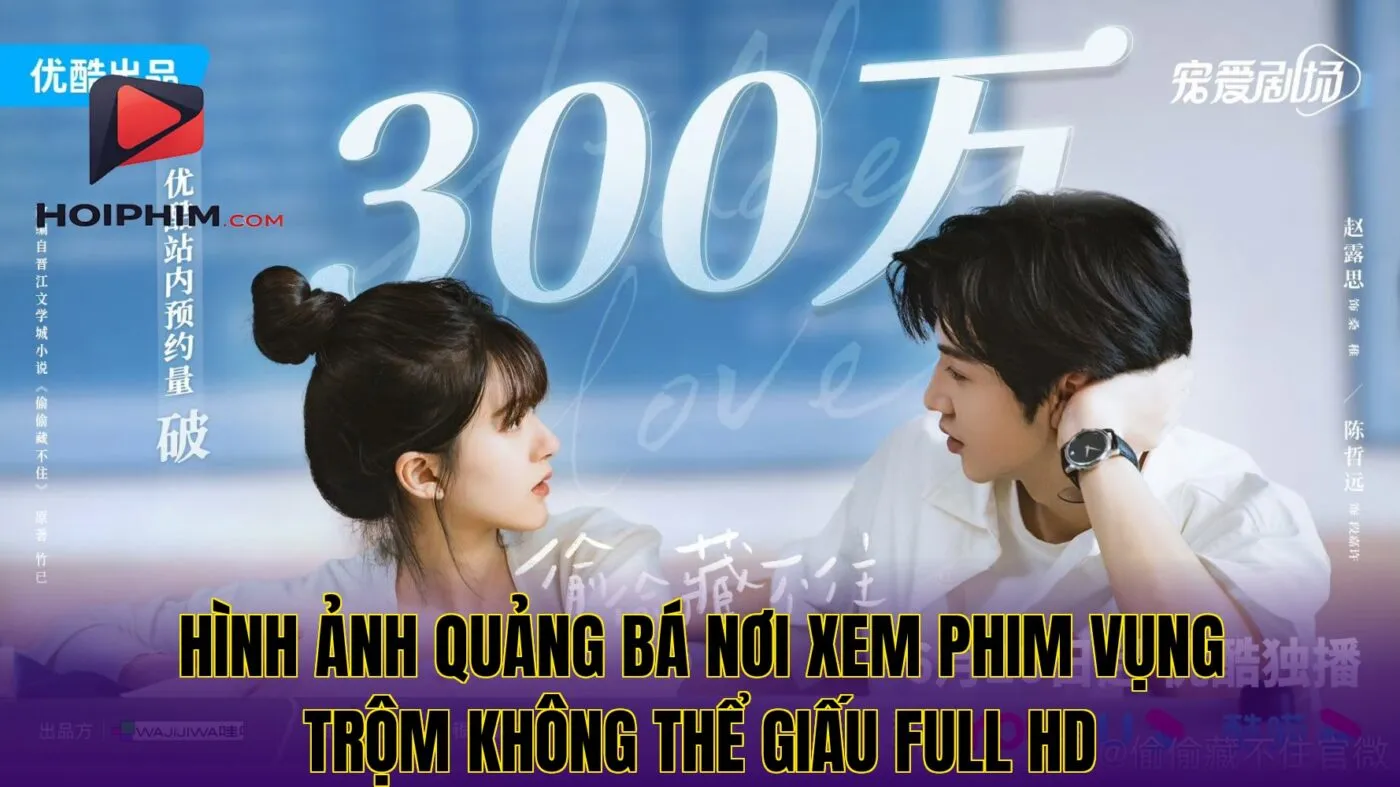 Hình ảnh quảng bá nơi xem phim Vụng Trộm Không Thể Giấu full HD