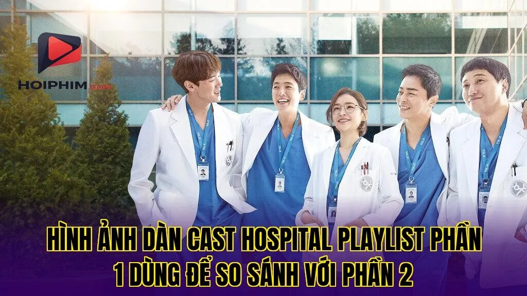 Hình ảnh dàn cast Hospital Playlist phần 1 dùng để so sánh với phần 2