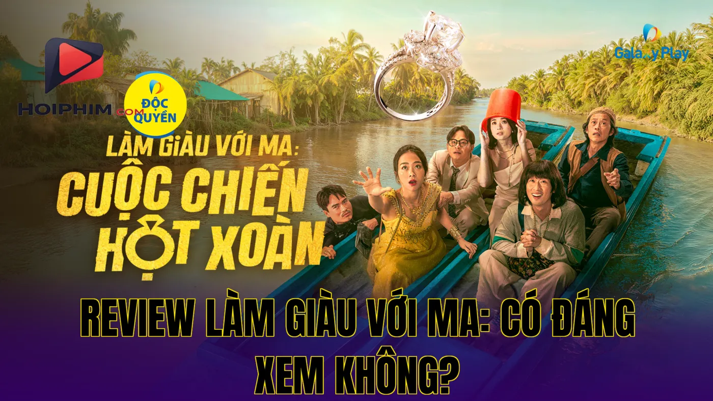 Review Làm Giàu Với Ma: Có Đáng Xem Không?