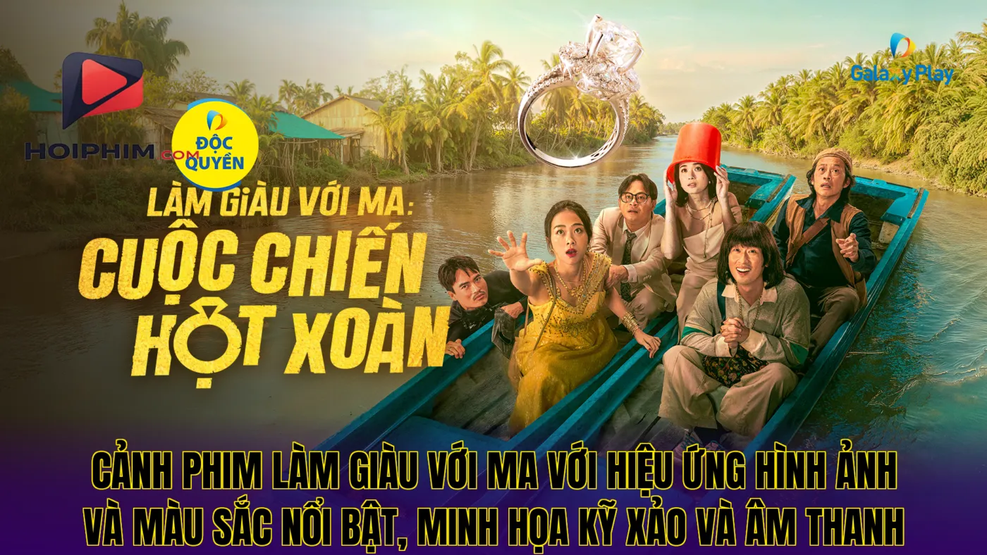 Cảnh phim Làm Giàu Với Ma với hiệu ứng hình ảnh và màu sắc nổi bật, minh họa kỹ xảo và âm thanh