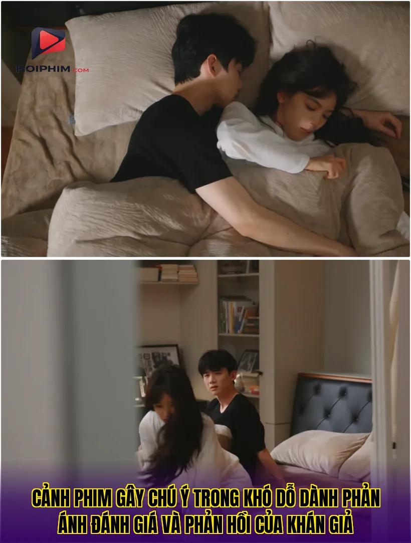 Cảnh phim gây chú ý trong Khó Dỗ Dành phản ánh đánh giá và phản hồi của khán giả