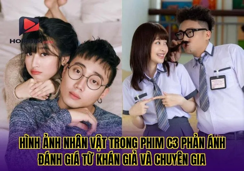 Hình ảnh nhân vật trong phim C3 phản ánh đánh giá từ khán giả và chuyên gia