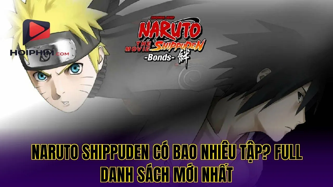 Naruto Shippuden Có Bao Nhiêu Tập? Full Danh Sách Mới Nhất