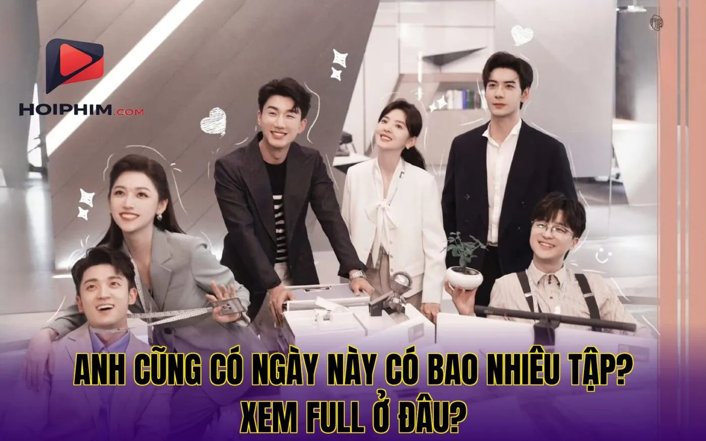 Anh Cũng Có Ngày Này Có Bao Nhiêu Tập? Xem Full Ở Đâu