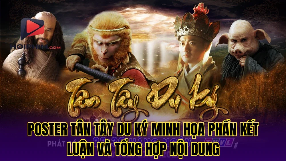 Poster Tân Tây Du Ký minh họa phần kết luận và tổng hợp nội dung