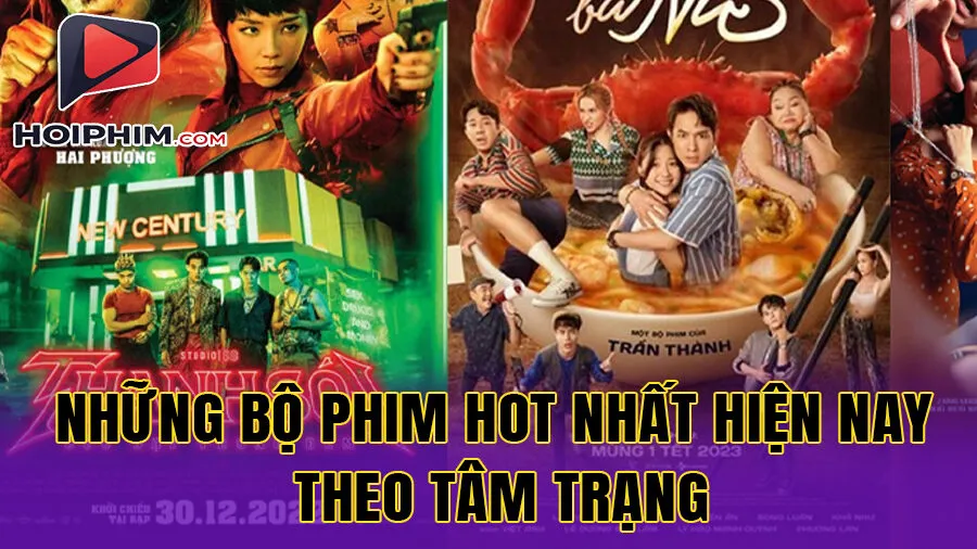 Những Bộ Phim Hot Nhất Hiện Nay theo tâm trạng