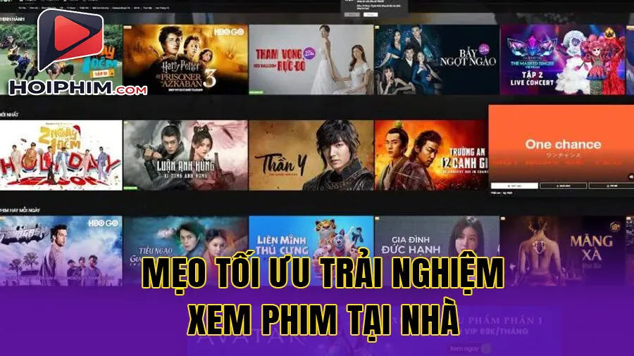 Mẹo Tối Ưu Trải Nghiệm Xem Phim Tại Nhà