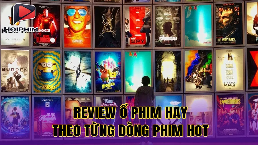 Review ổ phim hay theo từng dòng phim HOT
