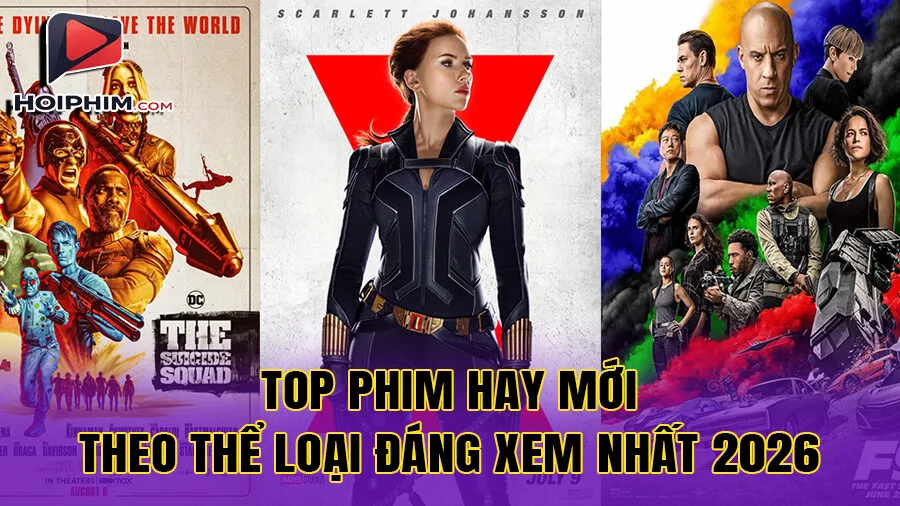 Top phim hay mới theo thể loại đáng xem nhất 2026