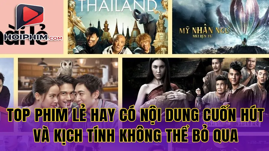 Top Phim Lẻ Hay Có Nội Dung Cuốn Hút Và Kịch Tính Không Thể Bỏ Qua