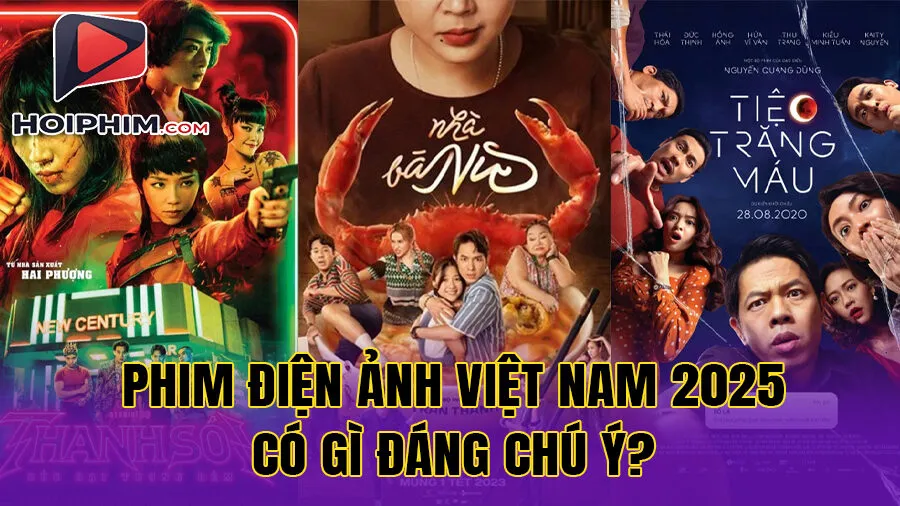 Phim Điện Ảnh Việt Nam 2025 Có Gì Đáng Chú Ý?