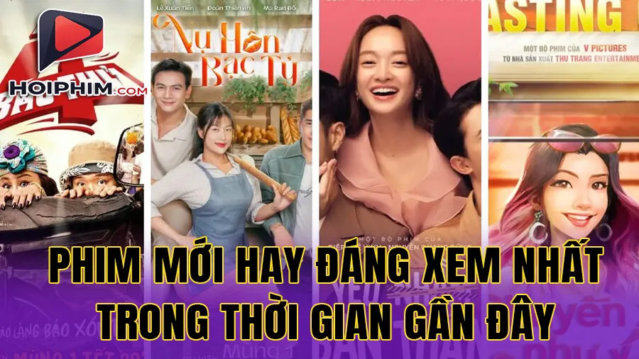 Phim Mới Hay Đáng Xem Nhất Trong Thời Gian Gần Đây