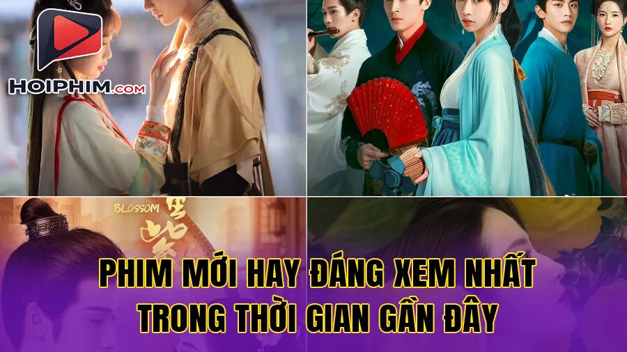 Phim Mới Hay Đáng Xem Nhất Trong Thời Gian Gần Đây