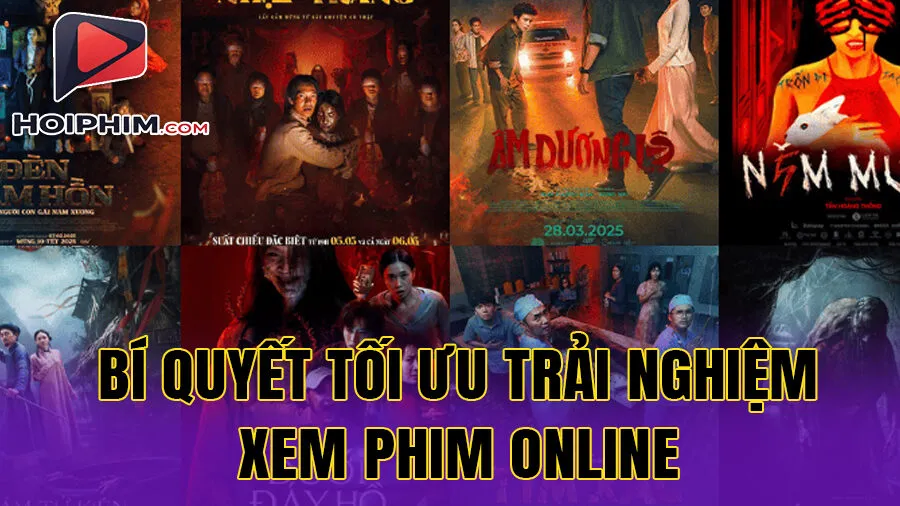 Bí quyết tối ưu trải nghiệm xem phim