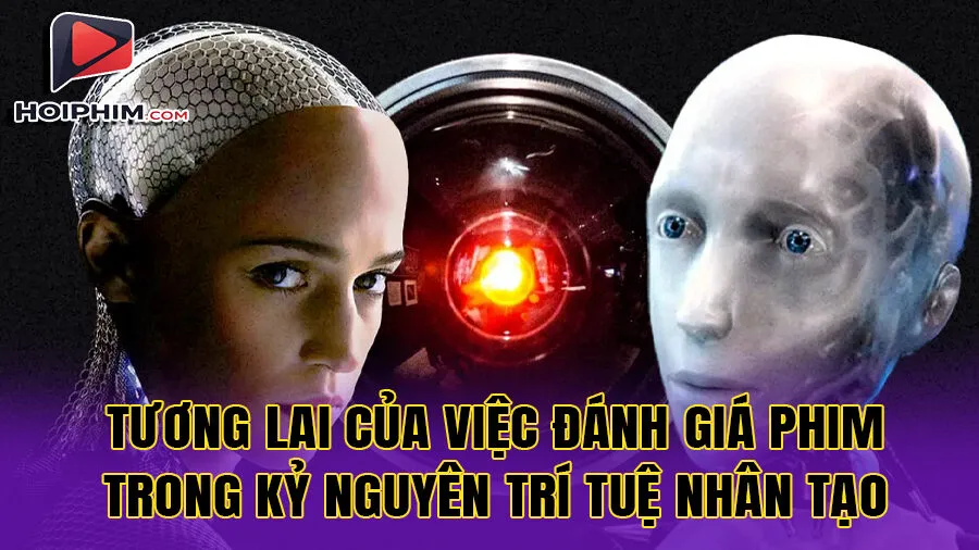 Tương lai của việc đánh giá phim trong kỷ nguyên trí tuệ nhân tạo