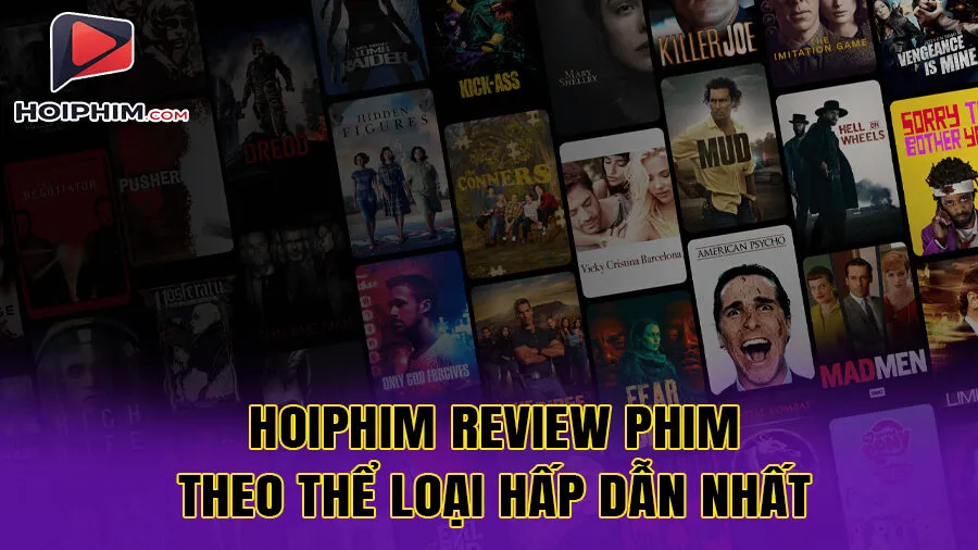 Hoiphim review phim theo thể loại hấp dẫn nhất