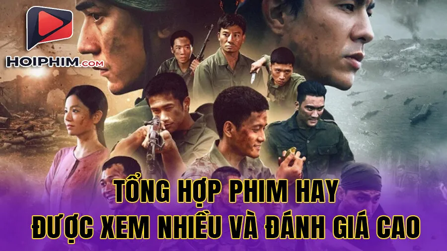 Tổng Hợp Phim Hay Được Xem Nhiều Và Đánh Giá Cao