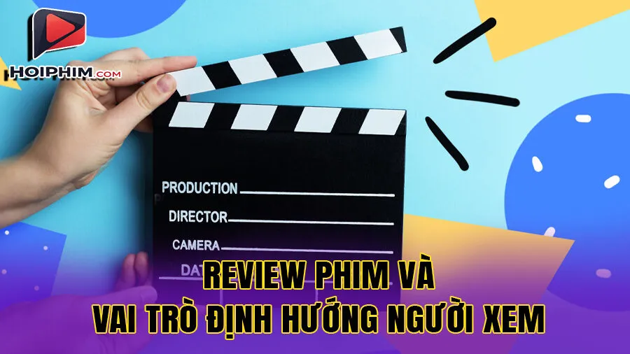 Review phim và vai trò định hướng người xem trực tuyến