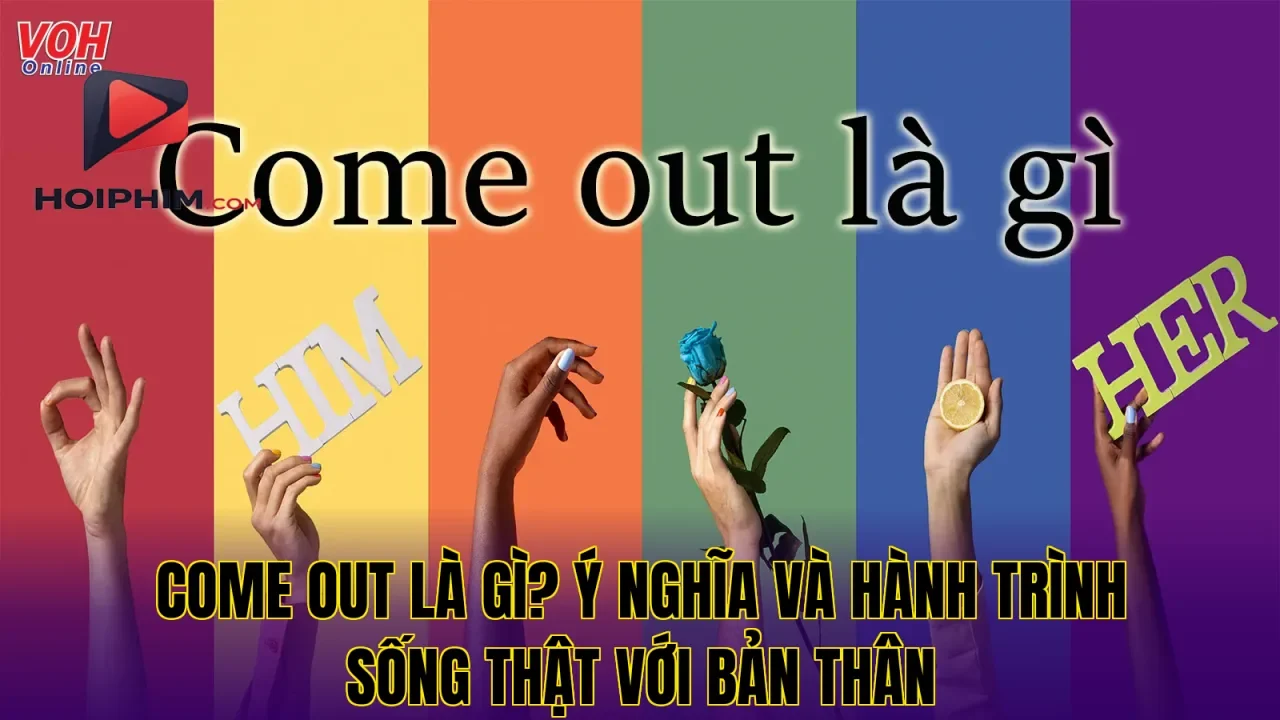 COME OUT LÀ GÌ? Ý NGHĨA VÀ HÀNH TRÌNH SỐNG THẬT VỚI BẢN THÂN
