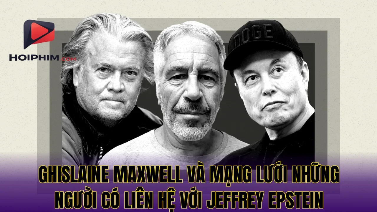 Ghislaine Maxwell và mạng lưới những người có liên hệ với Jeffrey Epstein