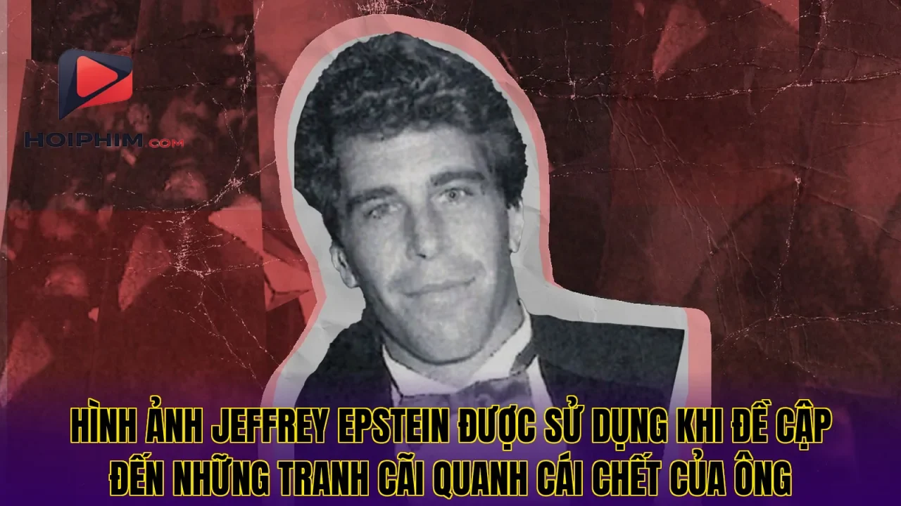 Hình ảnh Jeffrey Epstein được sử dụng khi đề cập đến những tranh cãi quanh cái chết của ông