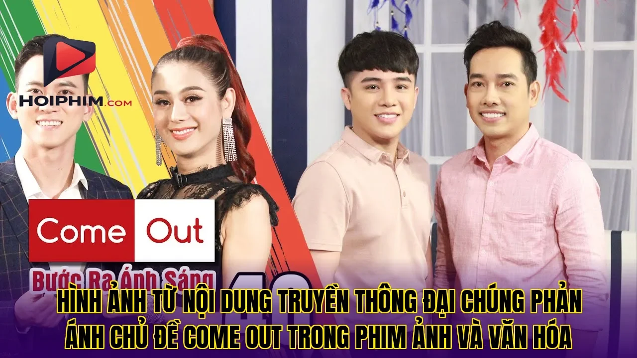 Hình ảnh từ nội dung truyền thông đại chúng phản ánh chủ đề come out trong phim ảnh và văn hóa