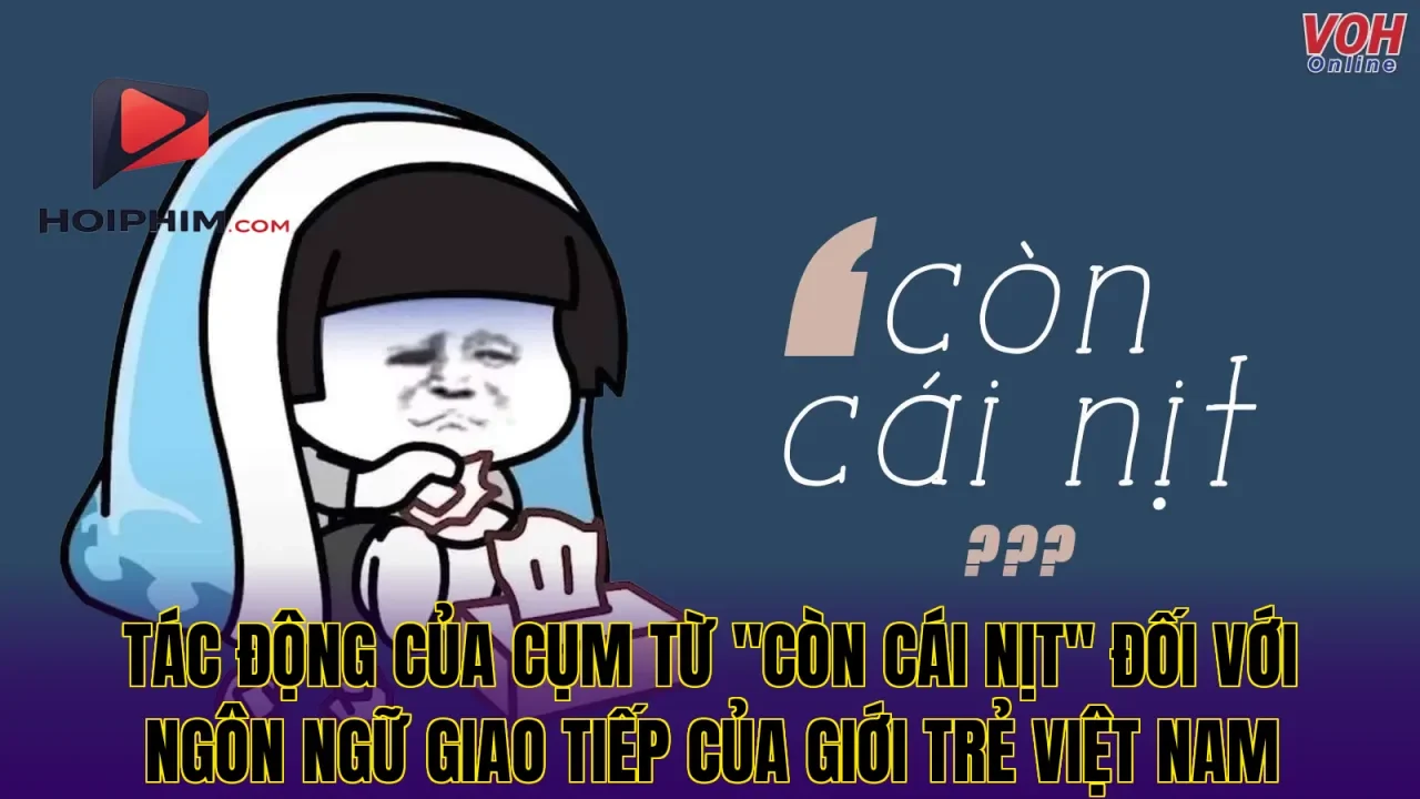 Tác động của cụm từ "còn cái nịt" đối với ngôn ngữ giao tiếp của giới trẻ Việt Nam