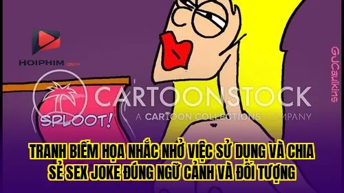 Tranh biếm họa nhắc nhở việc sử dụng và chia sẻ sex joke đúng ngữ cảnh và đối tượng