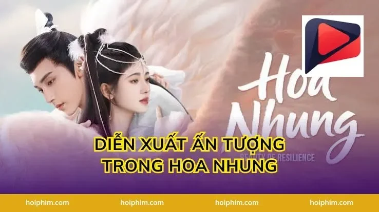 Diễn Xuất Ấn Tượng Trong hoa nhung